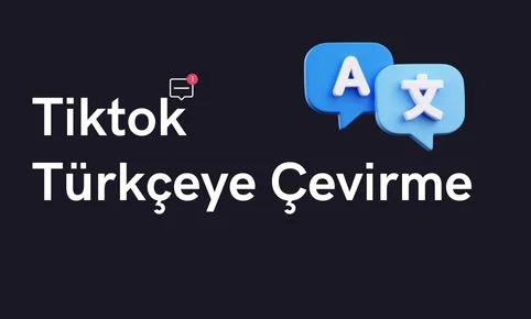 Tiktok Türkçeye Çevirme Nasıl Yapılır